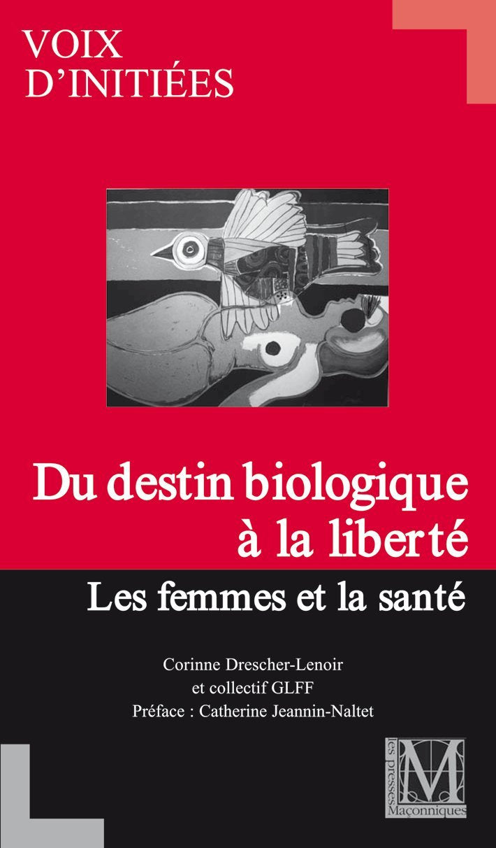 DU DESTIN BIOLOGIQUE A LA LIBERTE : LES FEMMES ET LA SANTE - GLFF / VOIX D'INITIEES book