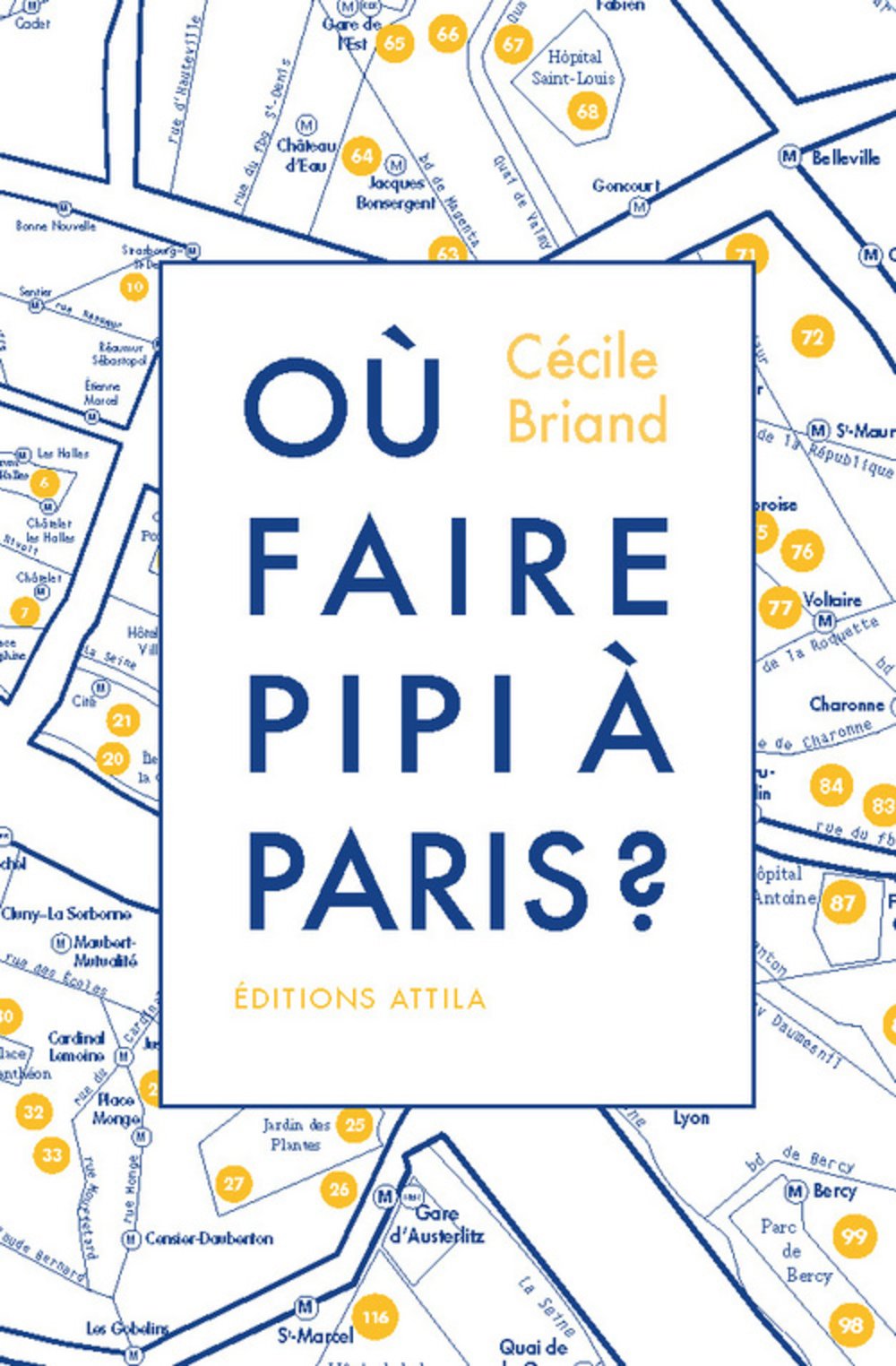 Où faire pipi à Paris ?: Guide de 200 toilettes accessibles au public Books