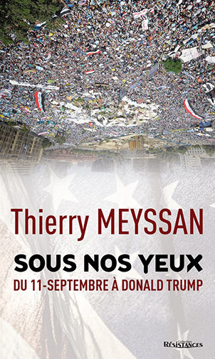 Sous nos yeux : l'effroyable imposture des Printemps arabes : du 11-Septembre à Donald Trump History