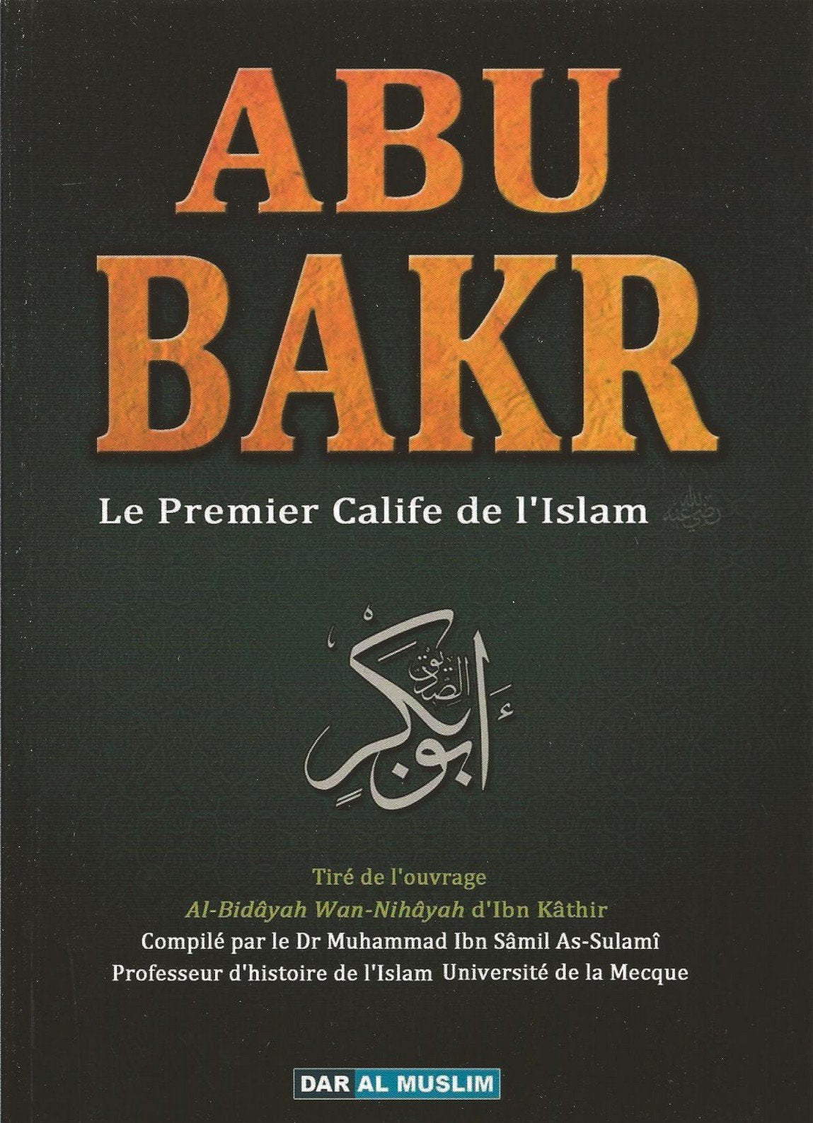 ABU BAKR : Le Premier Calife de L'Islam Books