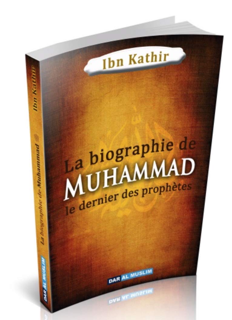 La biographie de Muhammad Le Prophète de l'islam (sws) de Ibn Kathir Books