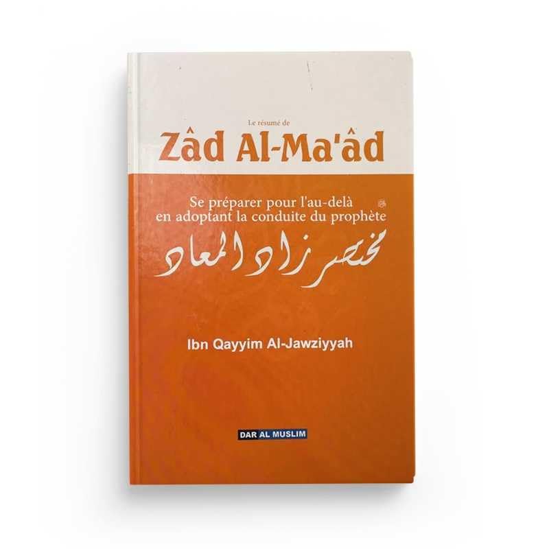 Le résumé de Zad Al-Ma'ad - Se préparer pour l'au-delà en adoptant la conduite du prophète Books