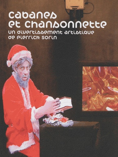 Cabanes et chansonnette : un divertissement artistique de Pierrick Sorin book