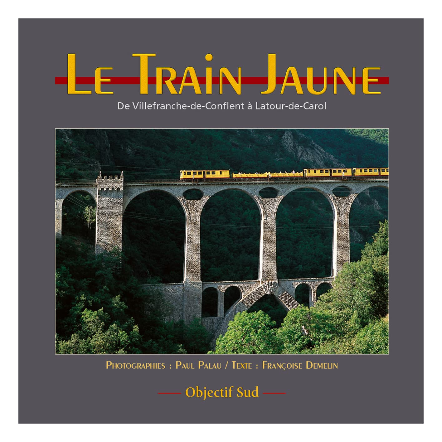Le train jaune - De Villefrnche de Conflent à la Tour de Carol book