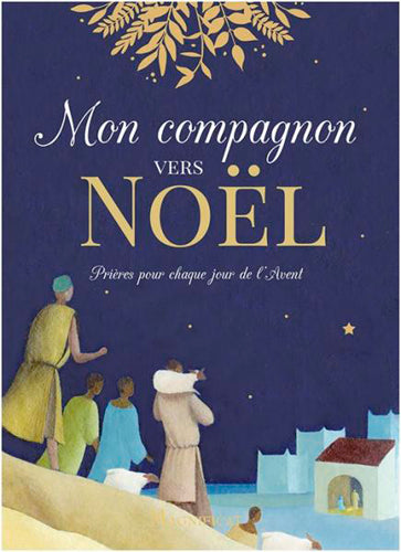Mon compagnon vers Noël : prières pour chaque jour de l'Avent book