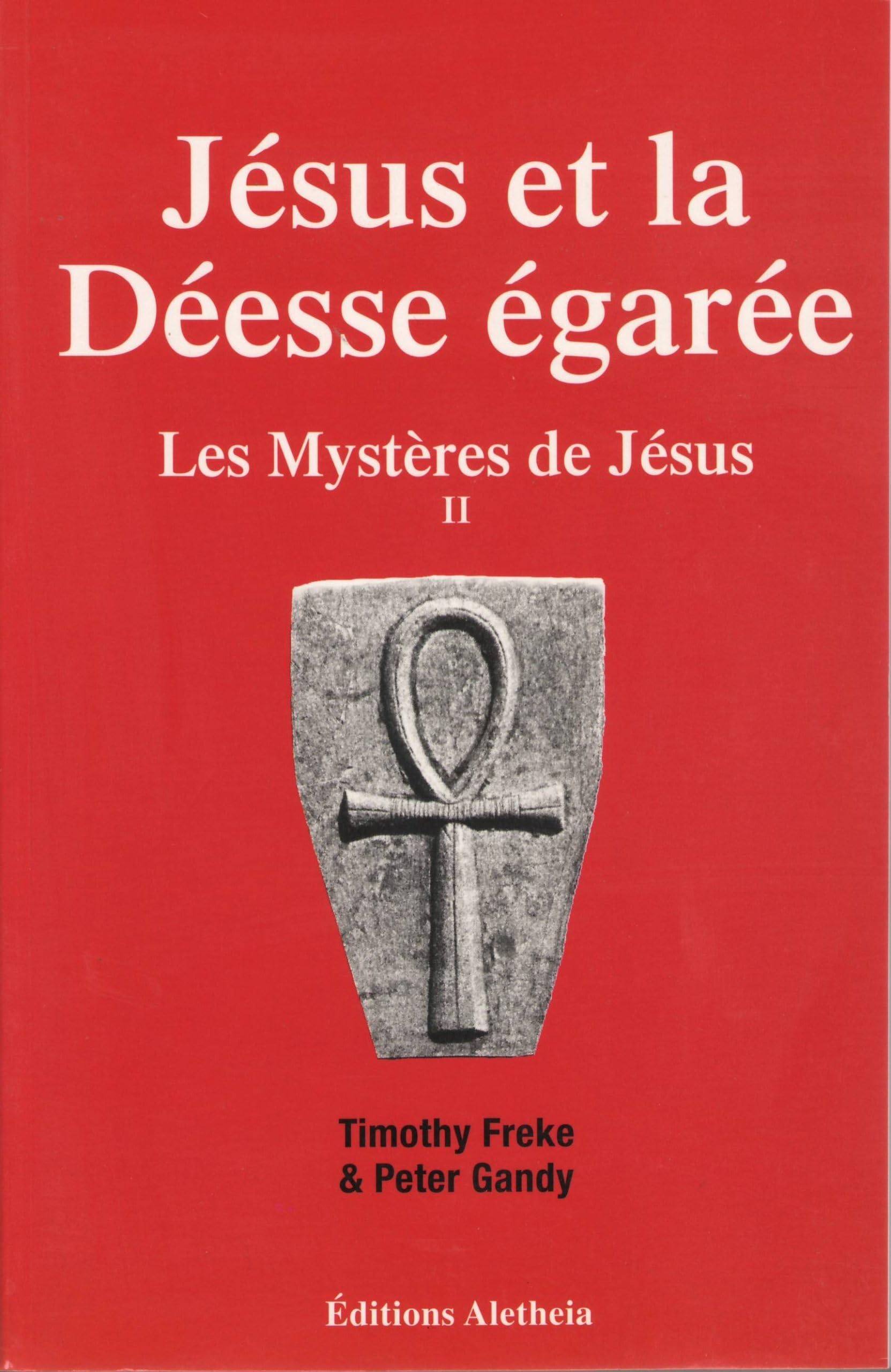 Les Mystères de Jésus (II): La Déesse Egarée: Tome 2, Jésus et la déesse égarée Religion & Esotericism