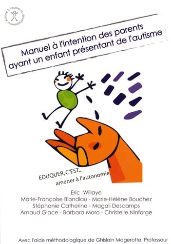 Manuel à l'intention des parents ayant un enfant présentant de l'autisme: Eduquer c'est... amener à l'autonomie book