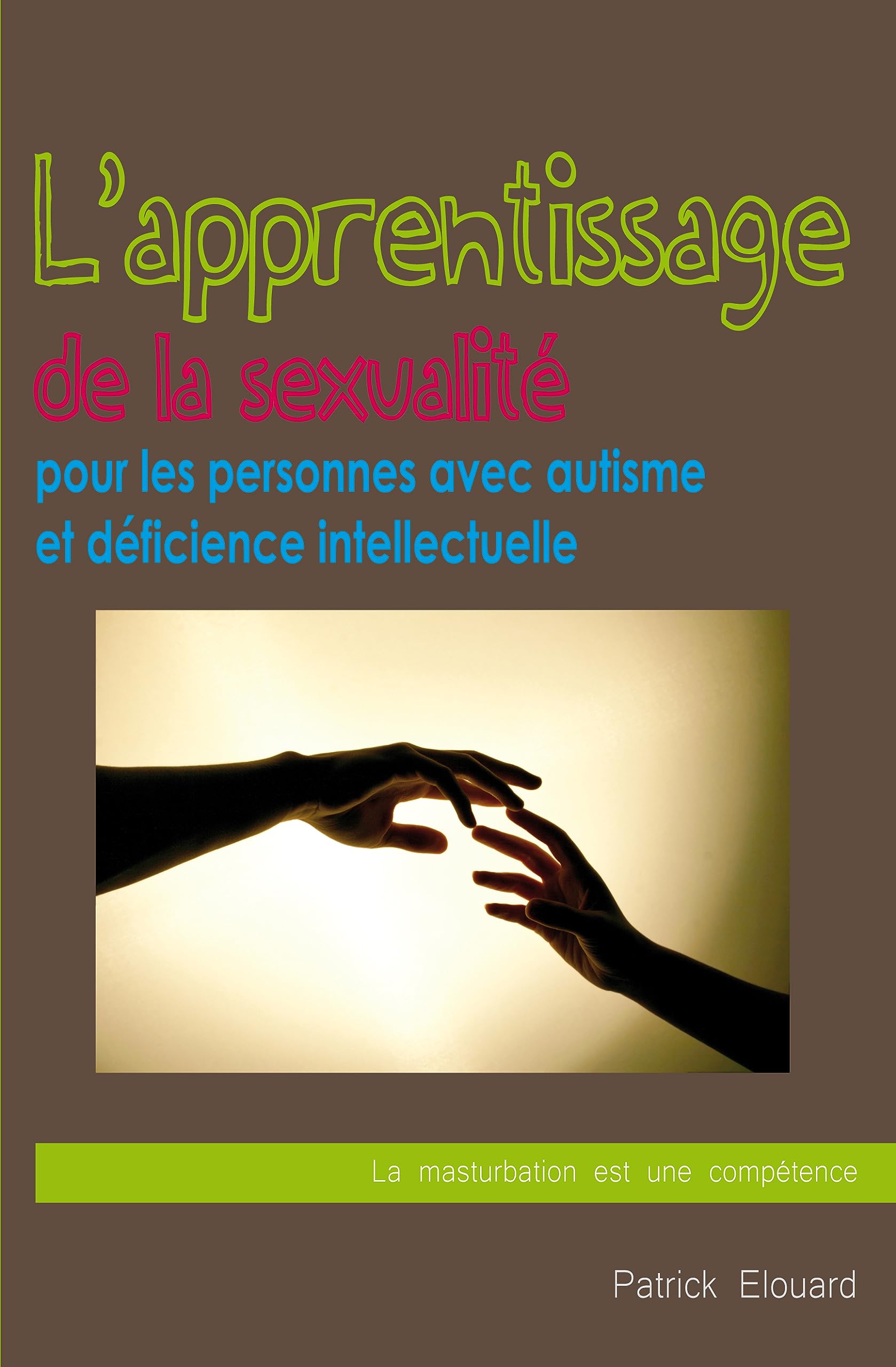 L'apprentissage de la sexualité pour les personnes avec autisme et déficience intellectuelle: La masturbation est une compétence Politics & History