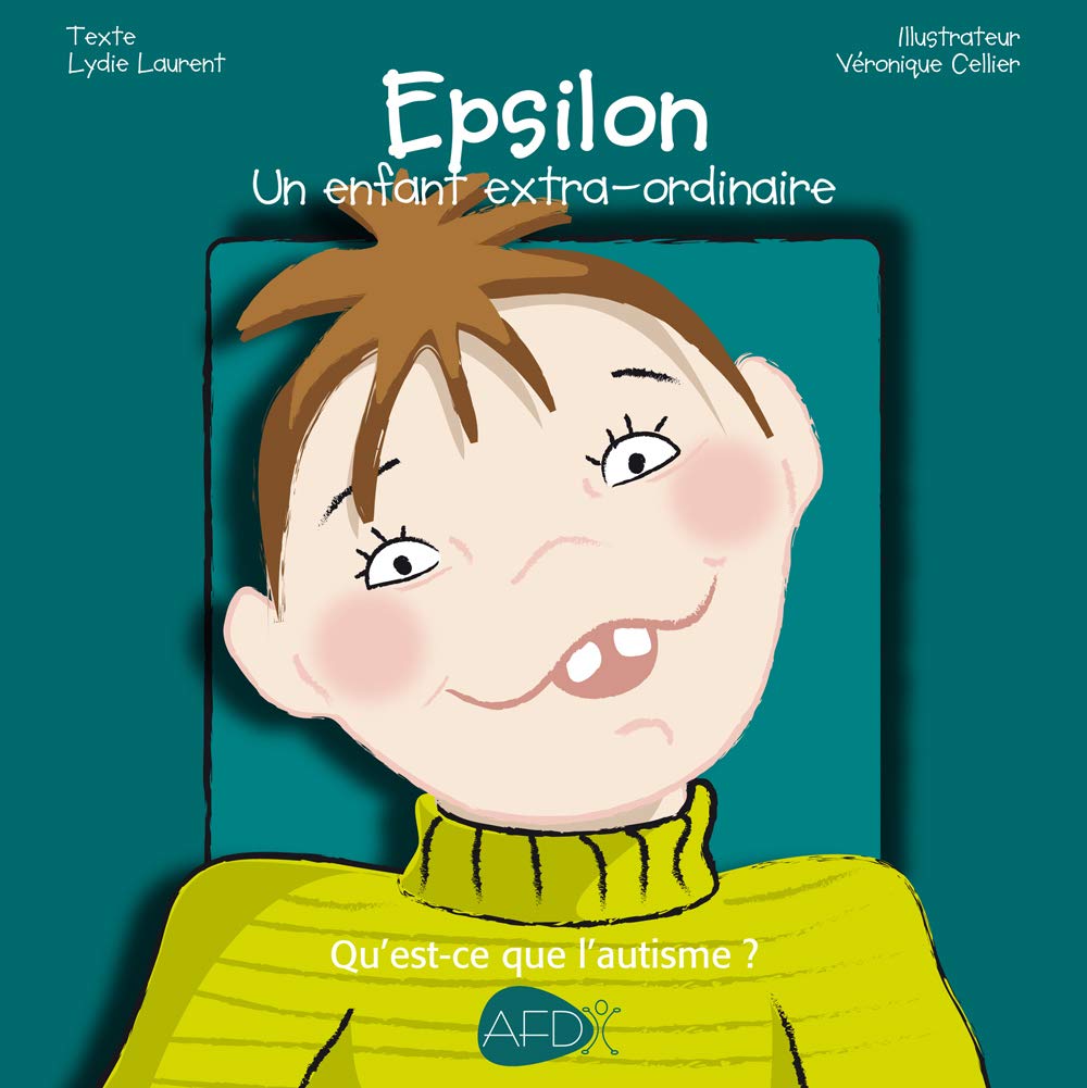 Epsilon : Un enfant extra-ordinaire: Qu'est-ce que l'autisme ? Children's books