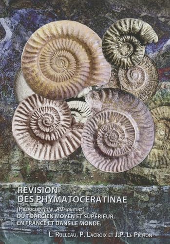 Révision des Phymatoceratinae (Hildoceratidae, Ammonitina) du Toarcien moyen et supérieur en France et dans le monde Books