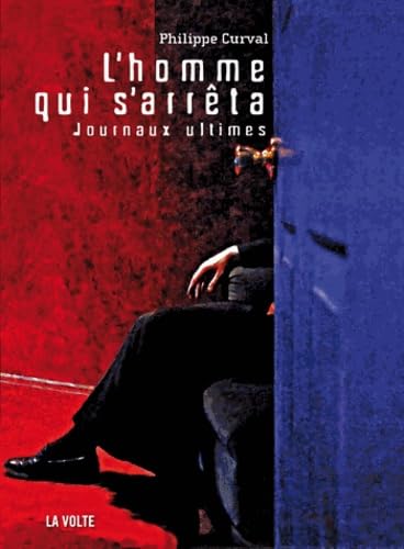 L'homme qui s'arrêta: Journaux ultimes Contemporary literature