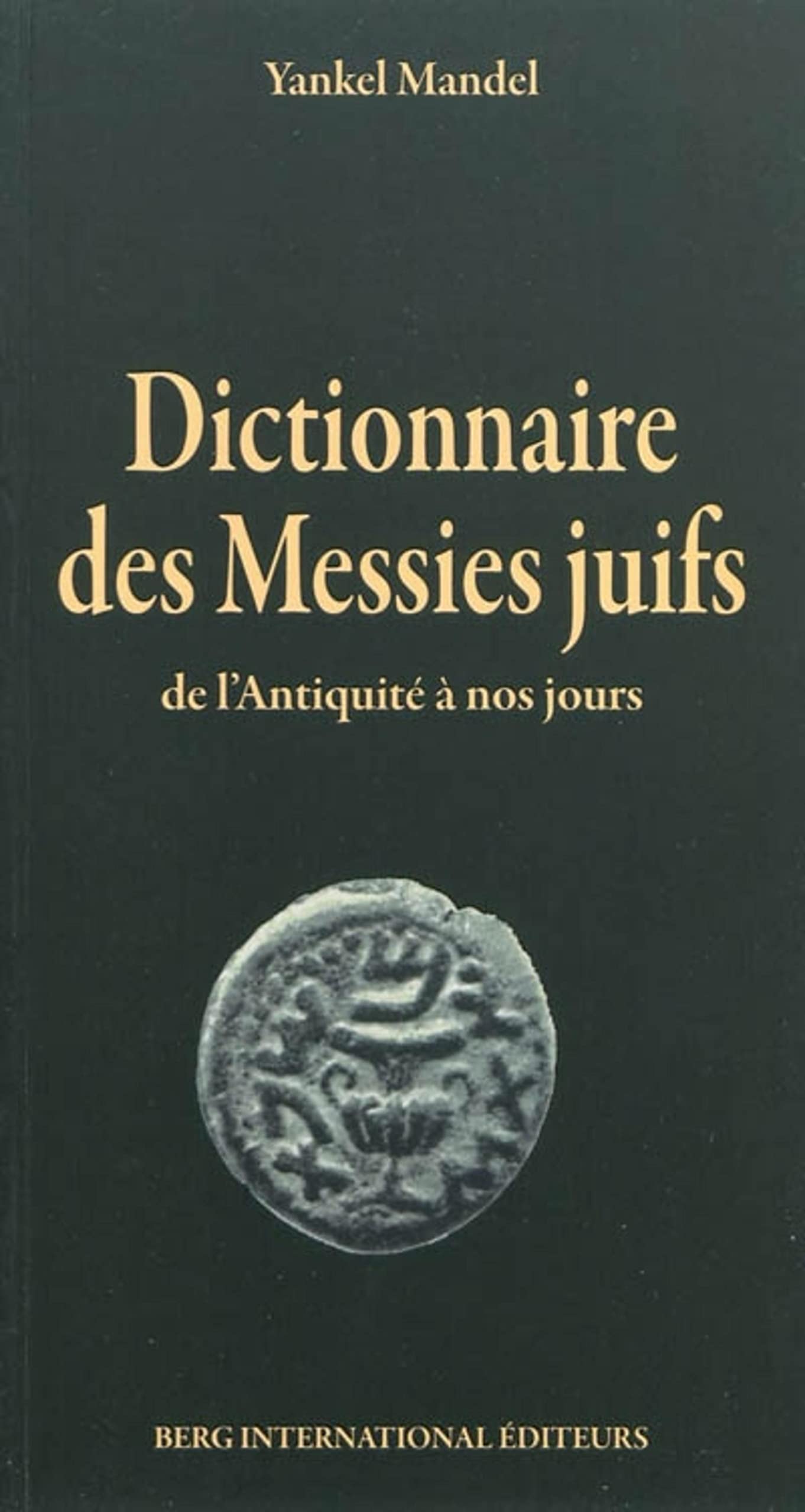 Dictionnaire des Messies juifs: De l'Antiquité à nos jours book