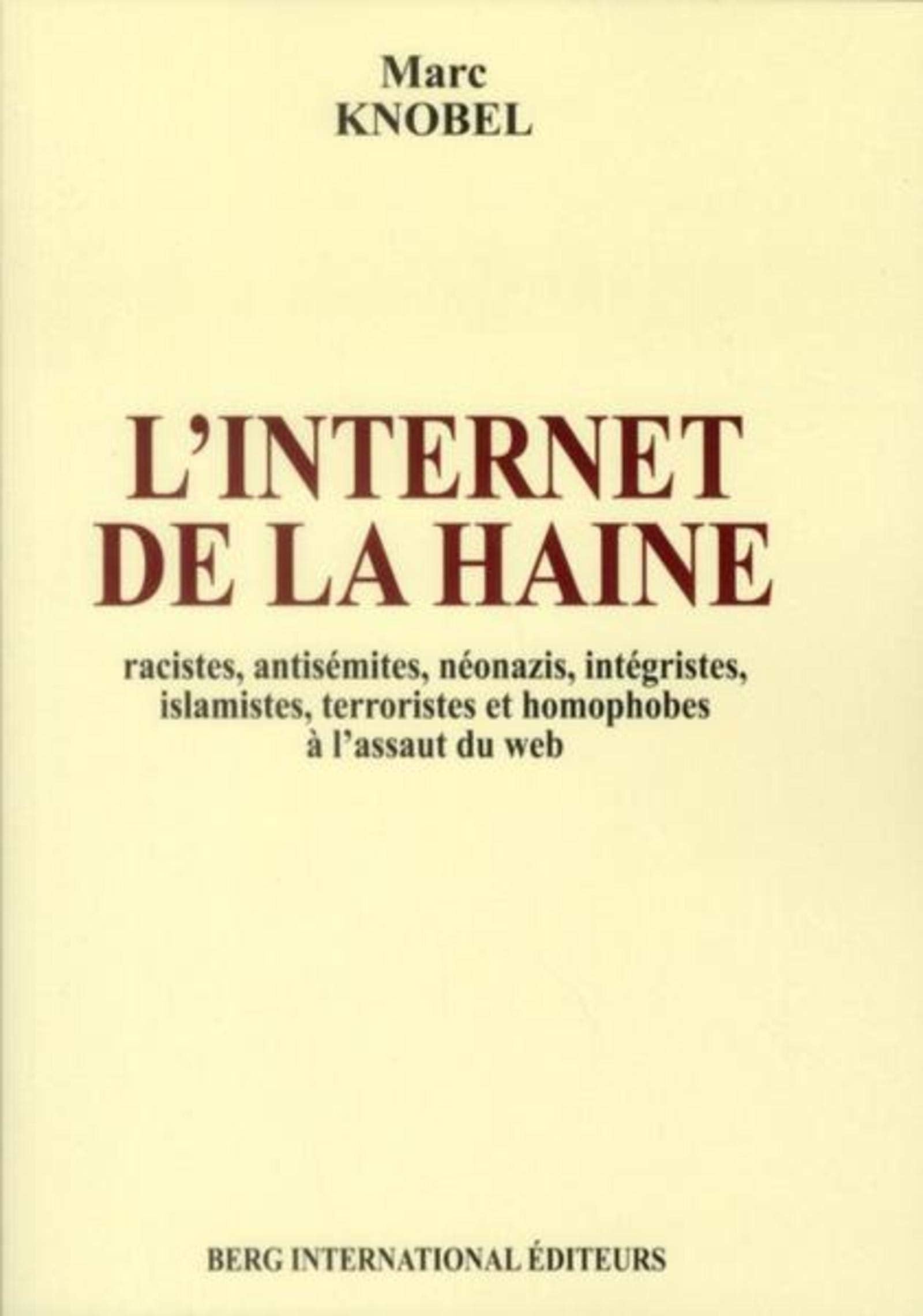 L'internet de la haine: Racistes, antisémites, néonazis, intégristes, islamistes, terroristes et homophobes à l'assaut du web Non-fiction books