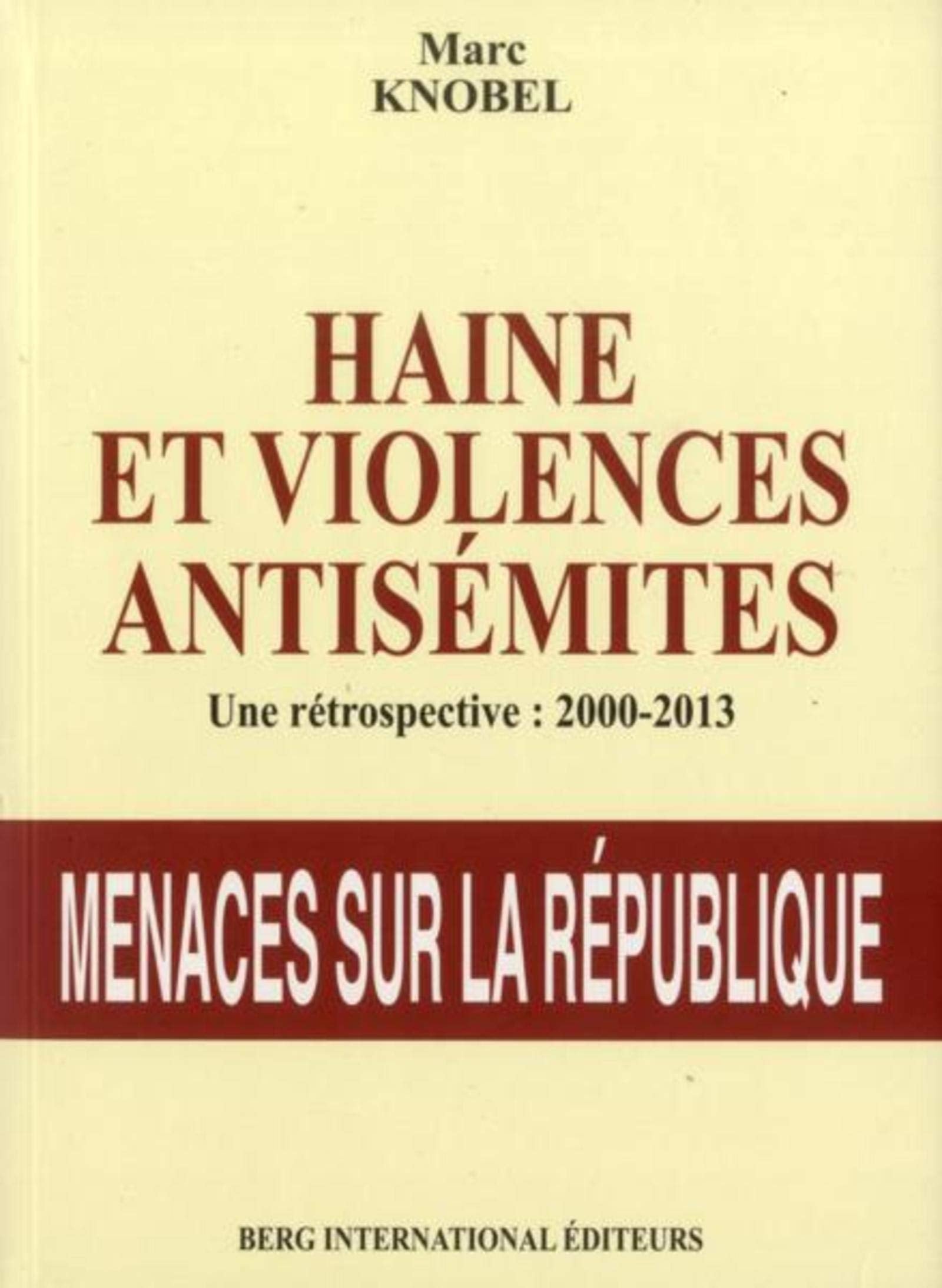 Haine et violences antisémites: Une rétrospective : 2000-2013. Menace sur la République. Books