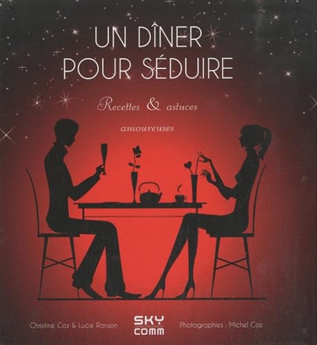 Un diner pour séduire: Recettes & astuces amoureuses Books