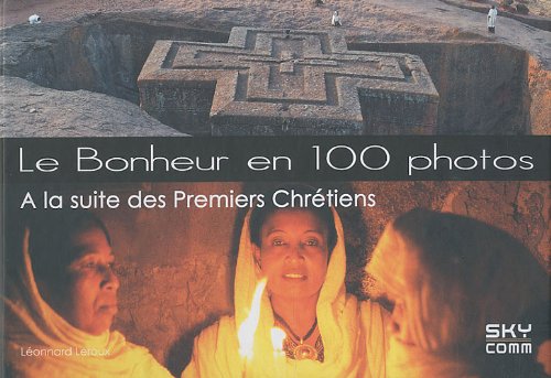 Le bonheur en 100 photos: A la suite des Premiers Chrétiens book