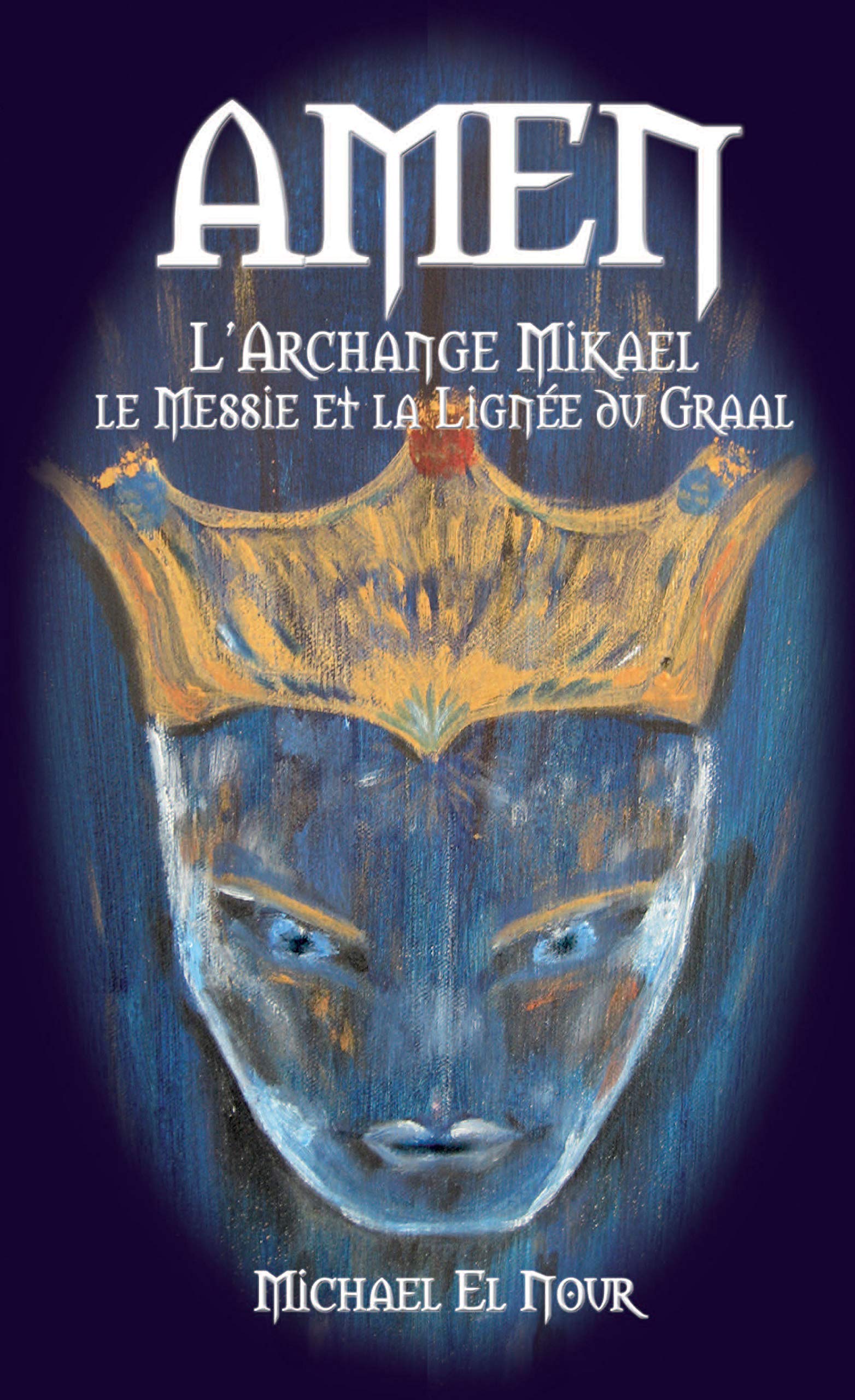AMEN: L'Archange Mikael, le Messie et la Lignée du Graal book