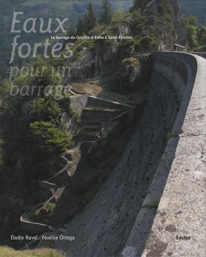 Eaux fortes pour un barrage: Le barrage du Gouffre d'Enfer book