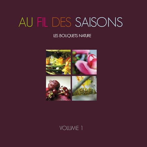 Au fil des saisons: Des bouquets natures book