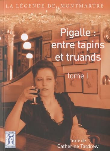 Pigalle : entre tapins et truands: Tome 1 Books