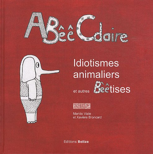 ABêêCdaire: Idiotismes animaliers et autres Bêêtises book
