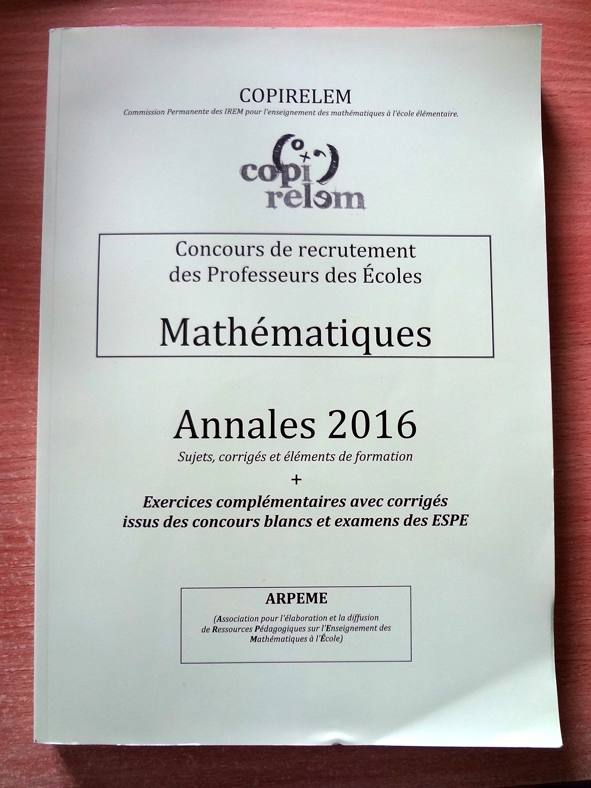 Mathématiques Concours de recrutement des professeurs des écoles: Annales + exercices complémentaires avec corrigés issus des concours blancs et examens des ESPE Books