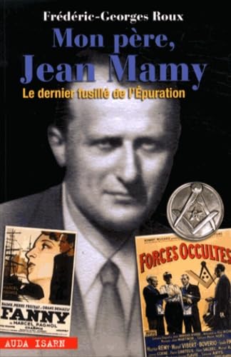 Mon père, Jean Mamy: Le dernier fusillé de l'Epuration book