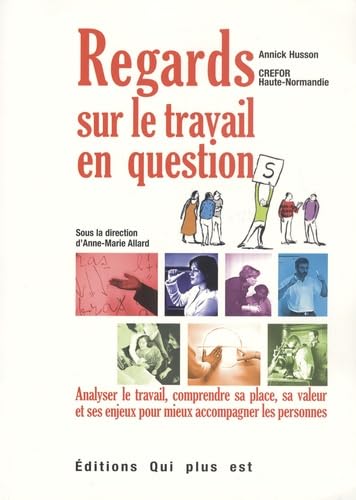Regards sur le travail en questions: Analyser le travail, comprendre sa place, sa valeur et ses enjeux pour mieux accompagner les personnes book