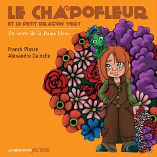 Le chapofleur et le petit dragon vert: Un conte de la Dame bleue book