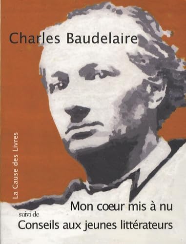 Mon coeur mis à nu suivi de Conseils aux jeunes littérateurs book