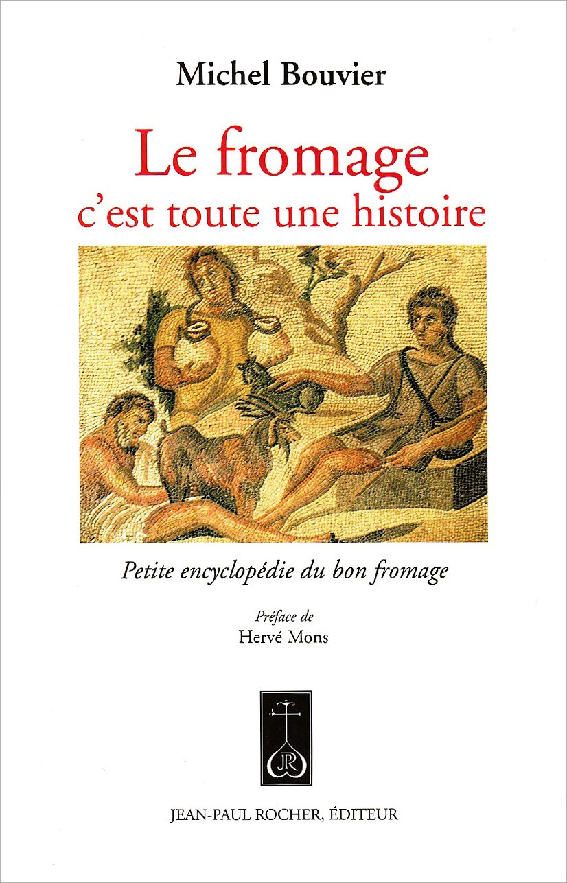 Le fromage, c'est toute une histoire: Petite encyclopédie du bon fromage Cooking & Enjoying