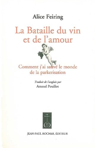 La Bataille du vin et de l'amour: Comment j'ai sauvé le monde de la parkerisation book