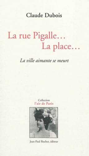 La rue Pigalle... La rue: La ville aimante se meurt Professional & Reference Books