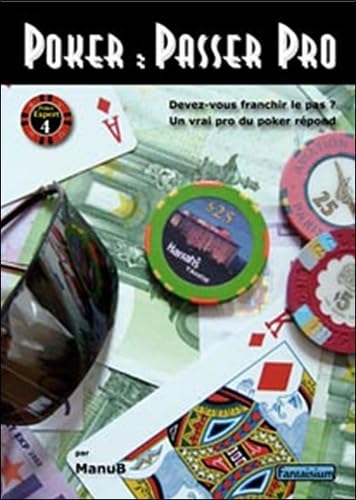 Poker : passer pro: Devez-vous franchir le pas ? Un vrai pro du poker répond book