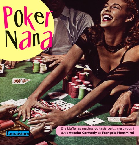 Poker Nana Elle Bluffe les Machos du Tapis Vert... C'Est Vous ! Books