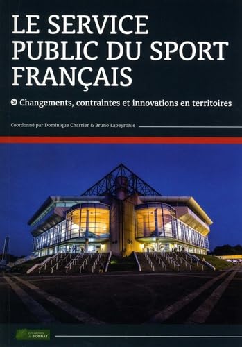 Le service public du sport français: Changements, contraintes et innovations en territoires book