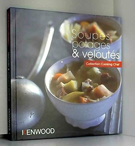 Soupes, potages et velout‚s Collection cooking Chef Kenwood dvd