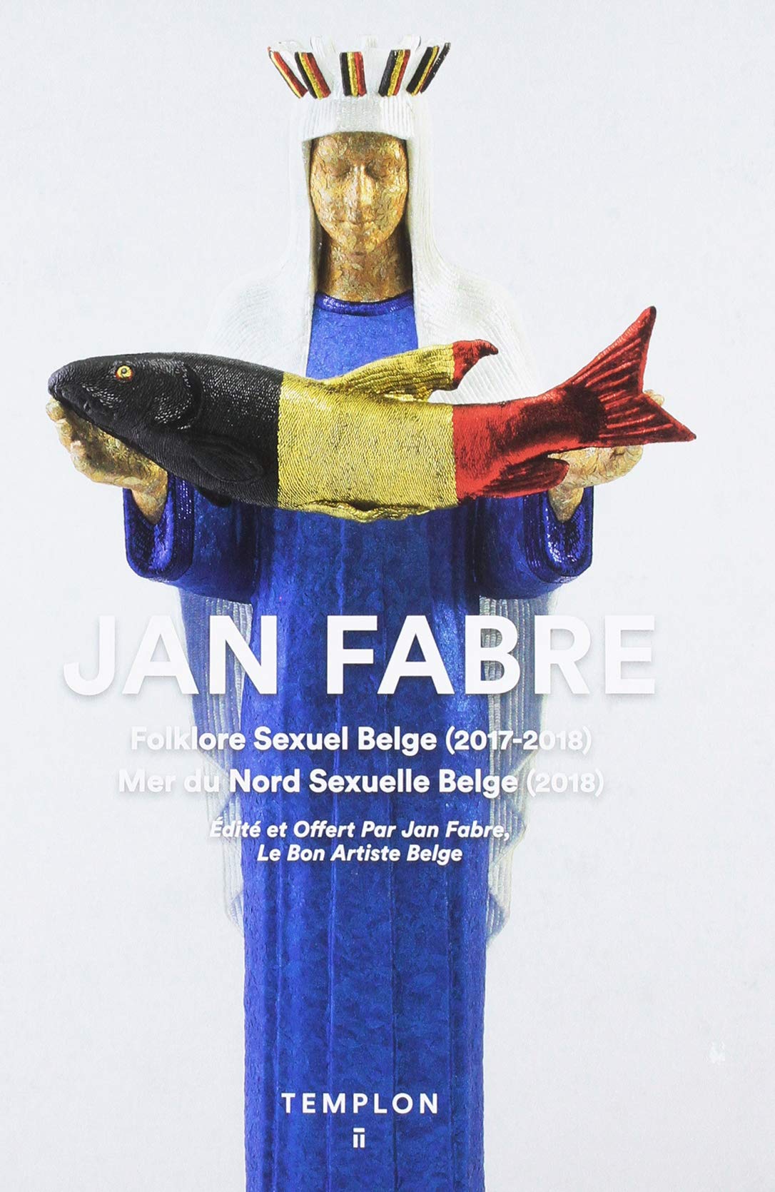 Jan Fabre Folklore Sexuel Belge (2017-2018) Mer du Nord Sexuelle Belge (2018) book