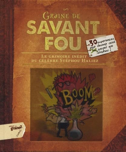 Graine de savant fou: Le Grimoire inédit du célèbre Stéphou Haliez Non-fiction