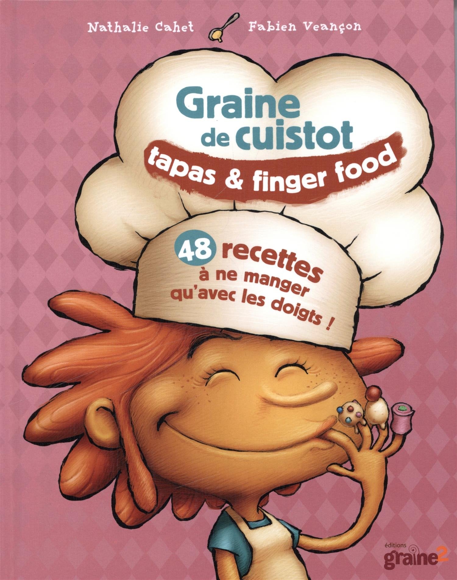 Graine de cuistot: Tapas & finger food book