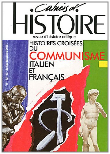 Cahiers d'Histoire, N° 112-113, Juillet- : Histoires croisées du Communisme italien et français book