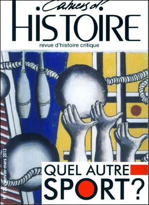Cahiers d'histoire : revue d'histoire critique, n° 120. Quel autre sport ? Politics & History