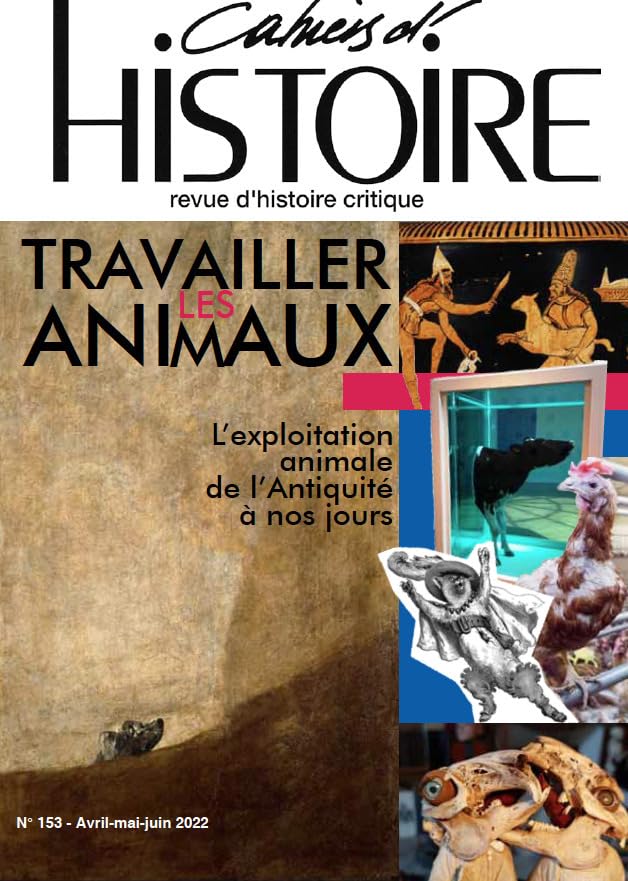 Cahiers d'Histoire n°153 : Travailler les animaux : L'Exploitation animale de l'Antiquité à nos jours - Août 2022 book