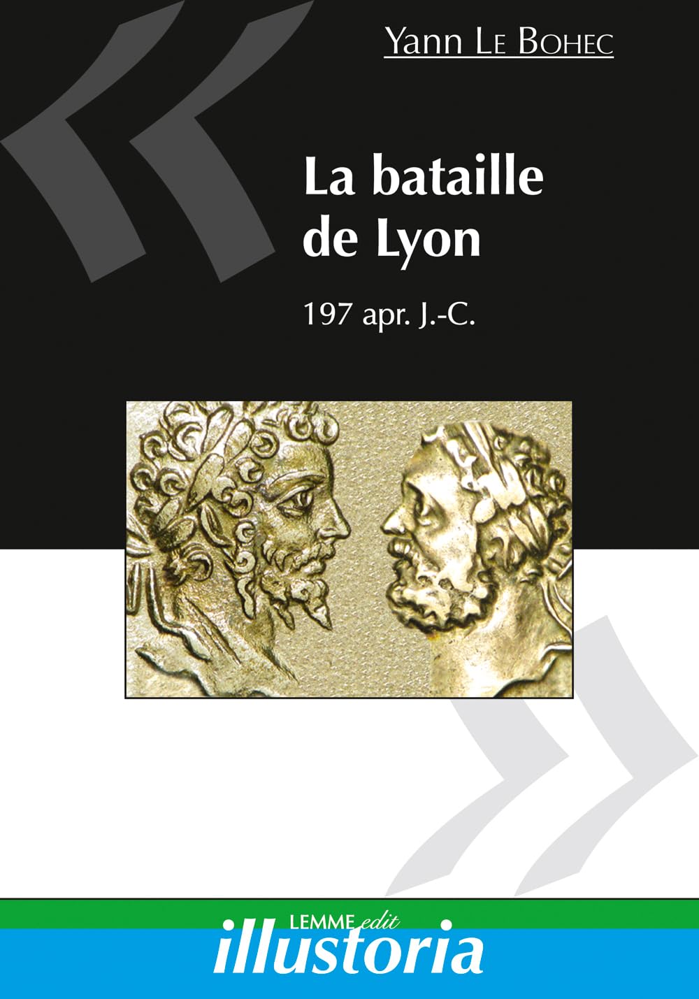 La bataille de Lyon : 197 apr. J.-C.: 19 février 197 apr. J-C Politics & History