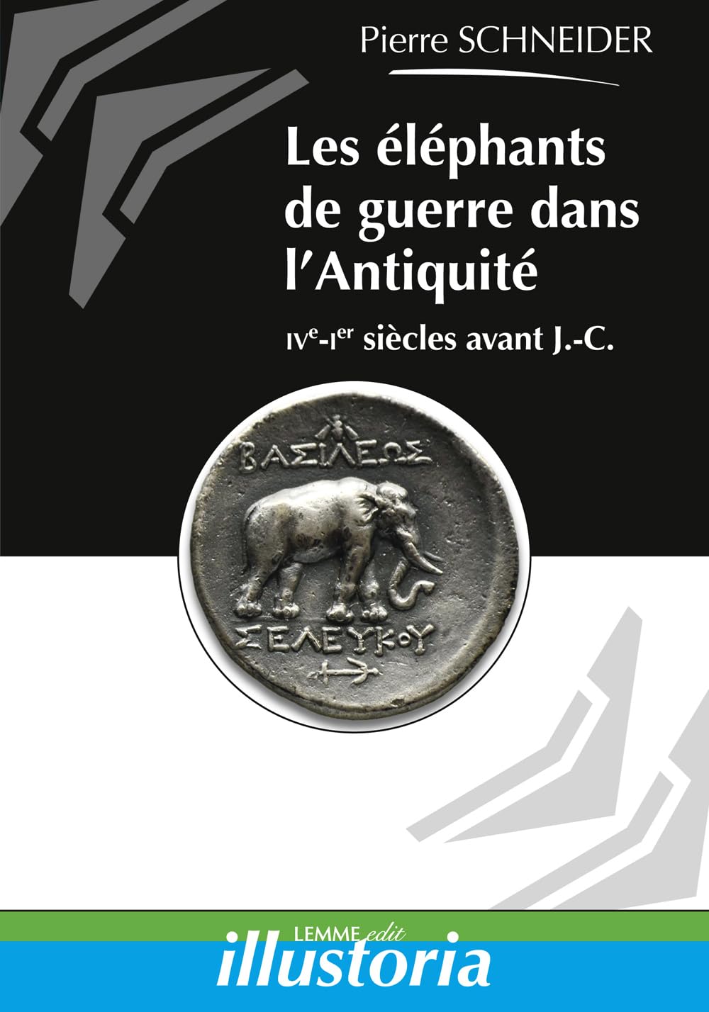 Les éléphants de guerre dans l’Antiquité : IVe-Ier siècles avant J.-C. Politics & History