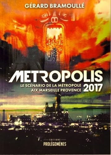 Métropolis 2017: Le scénario de la métropole Aix Marseille Provence book