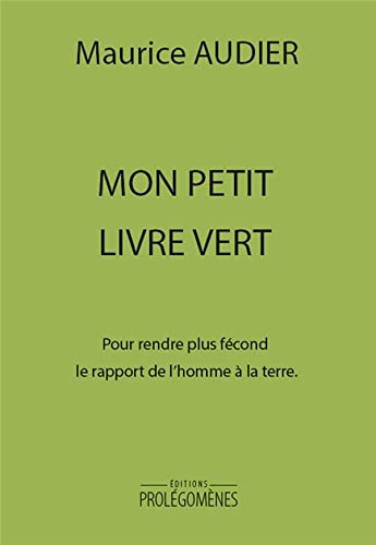 mon petit livre vert ; pour rendre plus fécond le rapport de l'homme à la terre Books