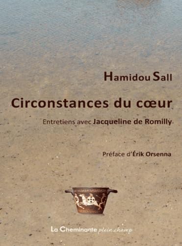 Circonstances du coeur: Entretiens inachevés avec Jacqueline de Romilly et souvenirs autour de Léopold Sédar Senghor et Aimé Césaire book