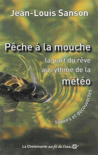 Pêche à la mouche: La part du rêve au rythme de la météo book