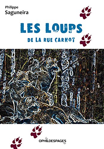Les loups de la rue carnot - philippe saguneira book
